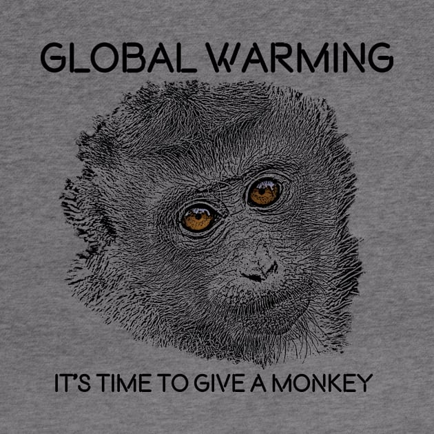 Global Warming, It´s time to give a monkey. by Birding_by_Design